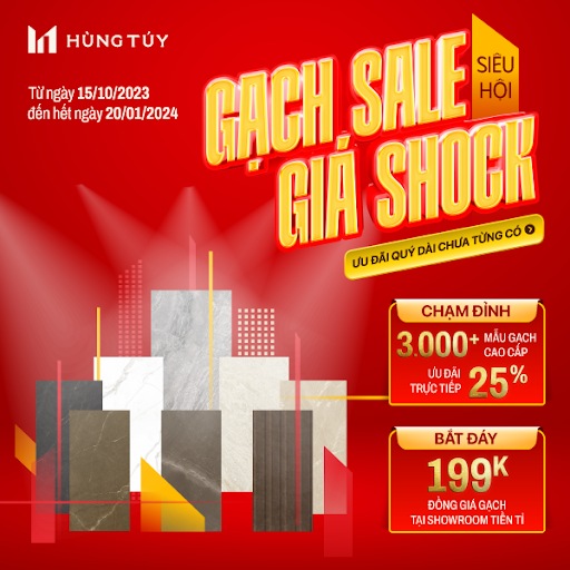 SIÊU HỘI “GẠCH SALE - GIÁ SHOCK”  Ưu đãi Quý dài chưa từng có tại Showroom Hùng Túy